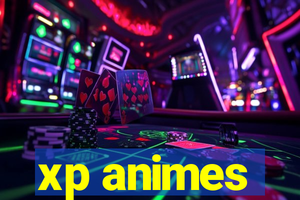 xp animes